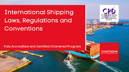 International Shipping Laws, Regulations and Conventions
