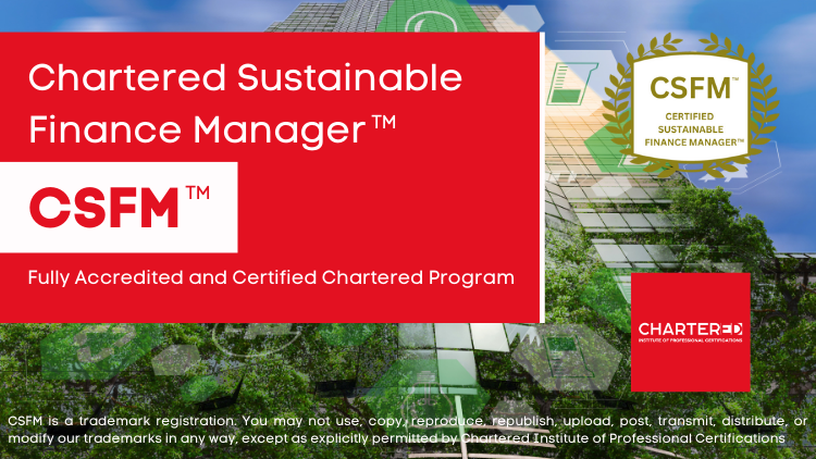 Chartered Sustainable Finance Manager (CSFM™)