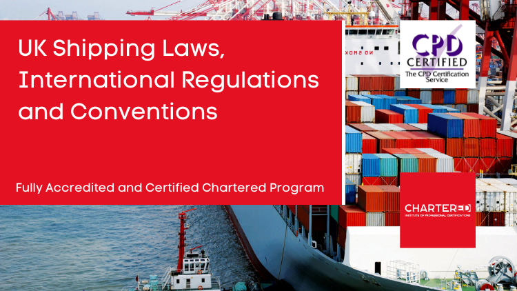 UK Shipping Laws, International Regulations and Conventions