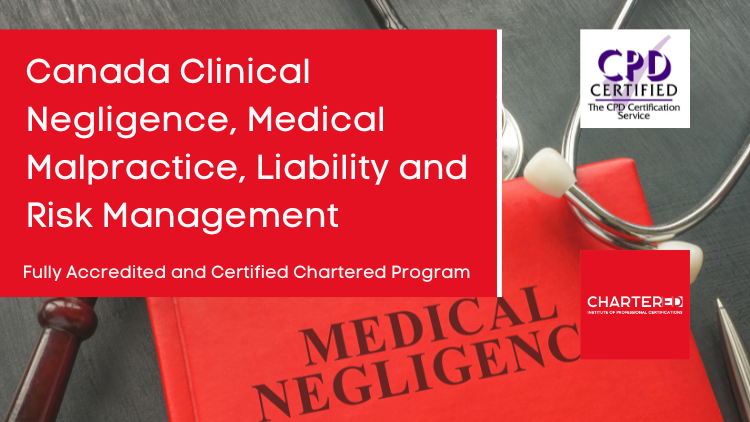 Canada Clinical Negligence, Medical Malpractice, Liability and Risk Management