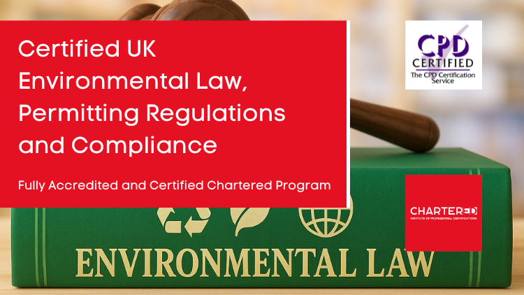 Certified UK Environmental Law, Permitting Regulations and Compliance