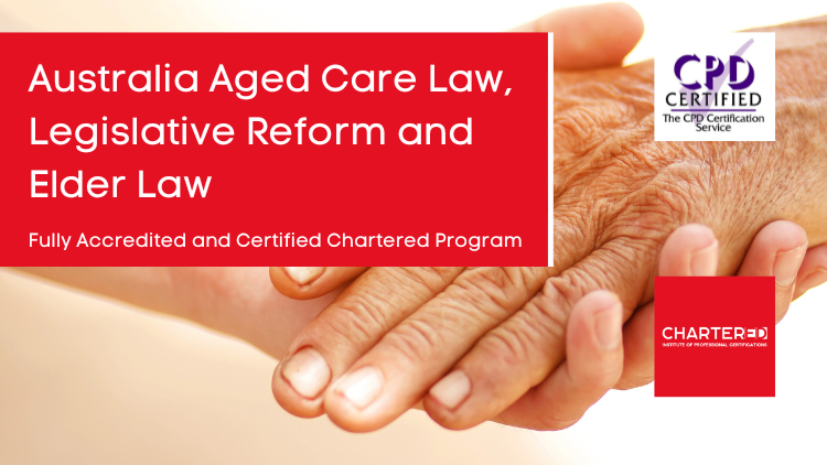 Australia Aged Care Law, Legislative Reform and Elder Law