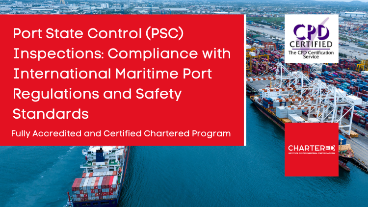 Port State Control (PSC) Inspections: Compliance with International Maritime Port Regulations and Safety Standards