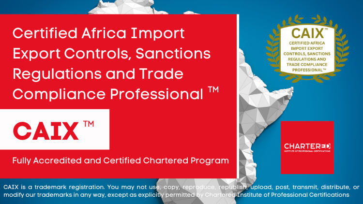 Certified Africa Import Export Controls, Sanctions Regulations and Trade Compliance Professional