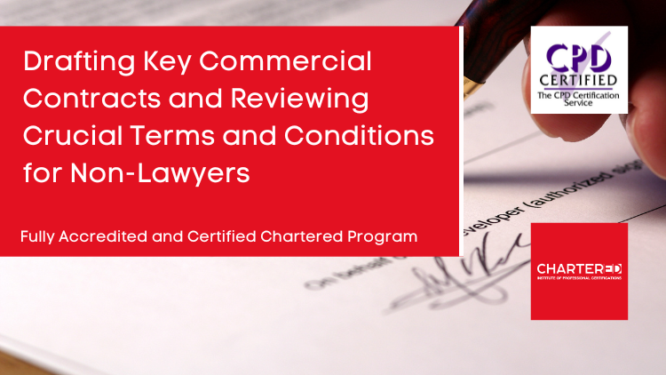 Drafting Key Commercial Contracts and Reviewing Crucial Terms and Conditions For Non-Lawyers