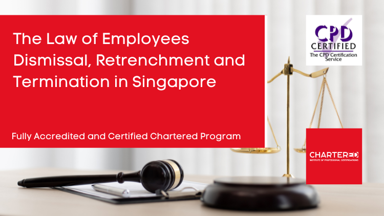 The Law of Employees Dismissal, Retrenchment and Termination in Singapore