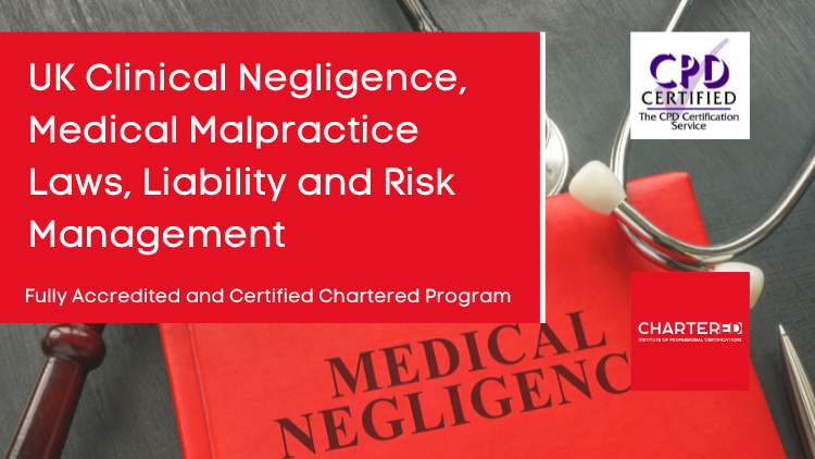 UK Clinical Negligence, Medical Malpractice Laws, Liability and Risk Management