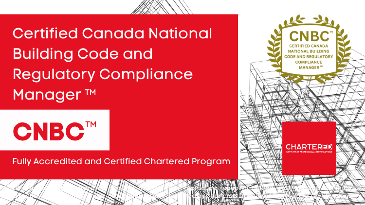 Certified Canada National Building Code and Regulatory Compliance Manager (CNBC™)