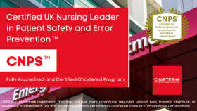 Certified UK Nursing Leader in Patient Safety and Error Prevention (CNPS™)